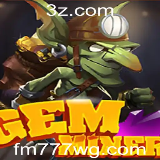 Descubra o Mundo Fascinante de GemMiner: Uma Aventura no Universo de fm777.com